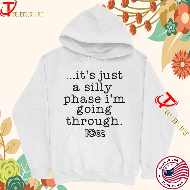 10cc It's Just A Silly Phase I'm Going Through T-shirts Hoodie