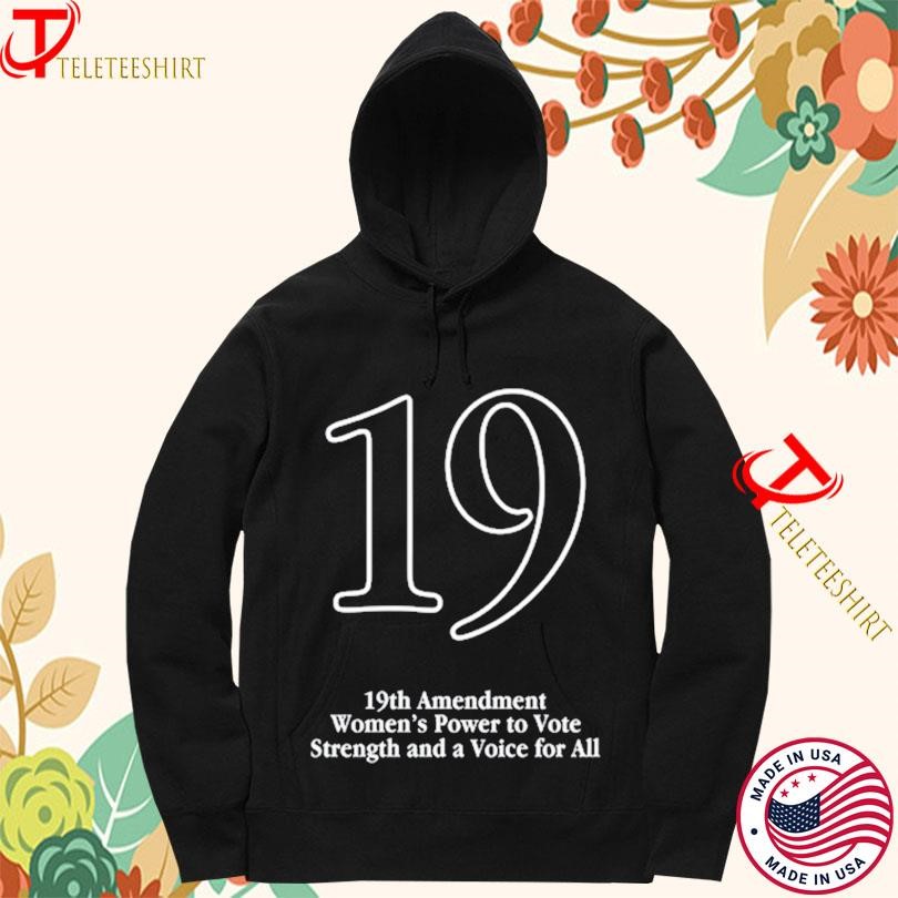 19th Amendment Women's Power To Vote Strength And A Voice For All T-shirts Hoodie