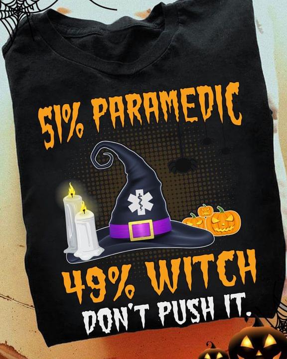 51% Paramedic 49% Witch Don't Push It Witch Candles Pumpkins Shirt