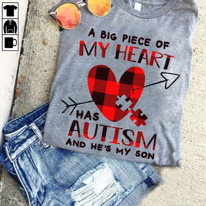A Big Piece Of My Heart Has Autism And He's My Son Family Love Autism Heart Shirt