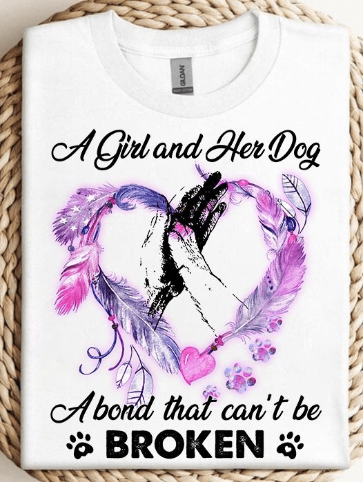 A Girl And Her Dog A Bond That Can't Be Broken, Dog Lover T-shirt