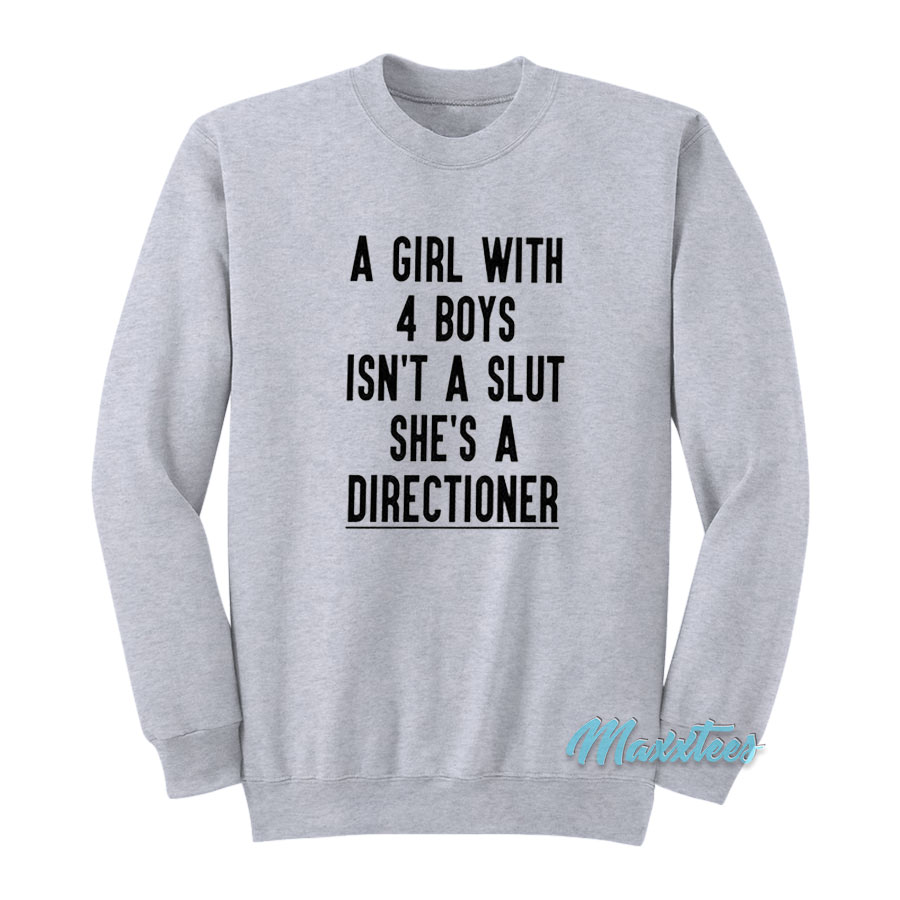 A Girl With 4 Boys Isn't A Slut She's A Directioner Sweatshirt
