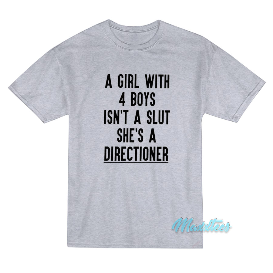 A Girl With 4 Boys Isn't A Slut She's A Directioner T-shirt