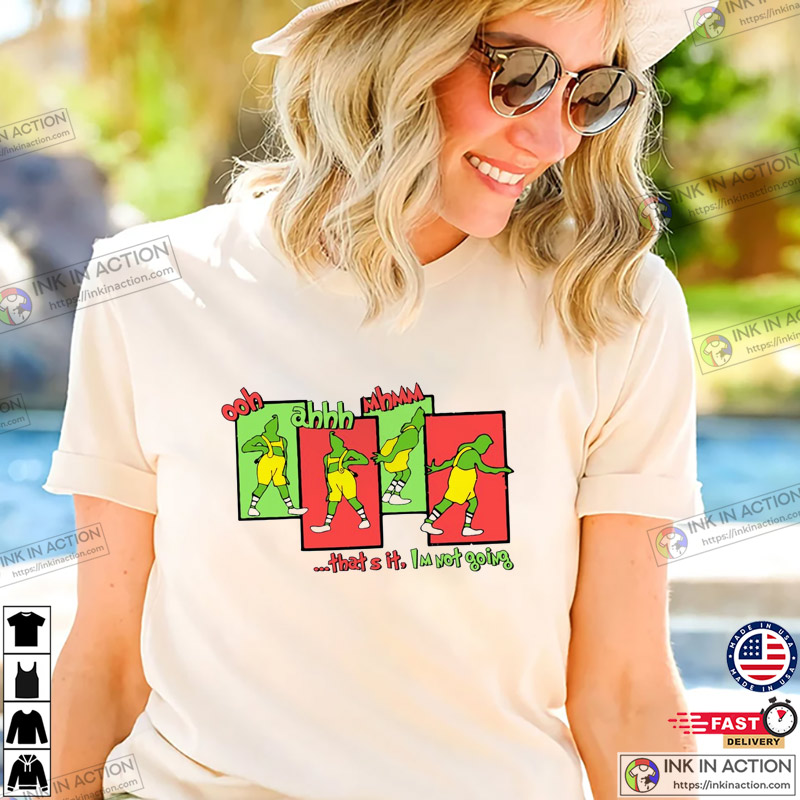 A Grumpy Grinch That’s It I’m Not Going T-shirt