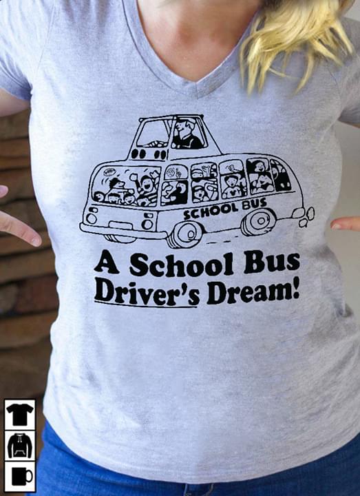 A School Bus Driver's Dream Shirt