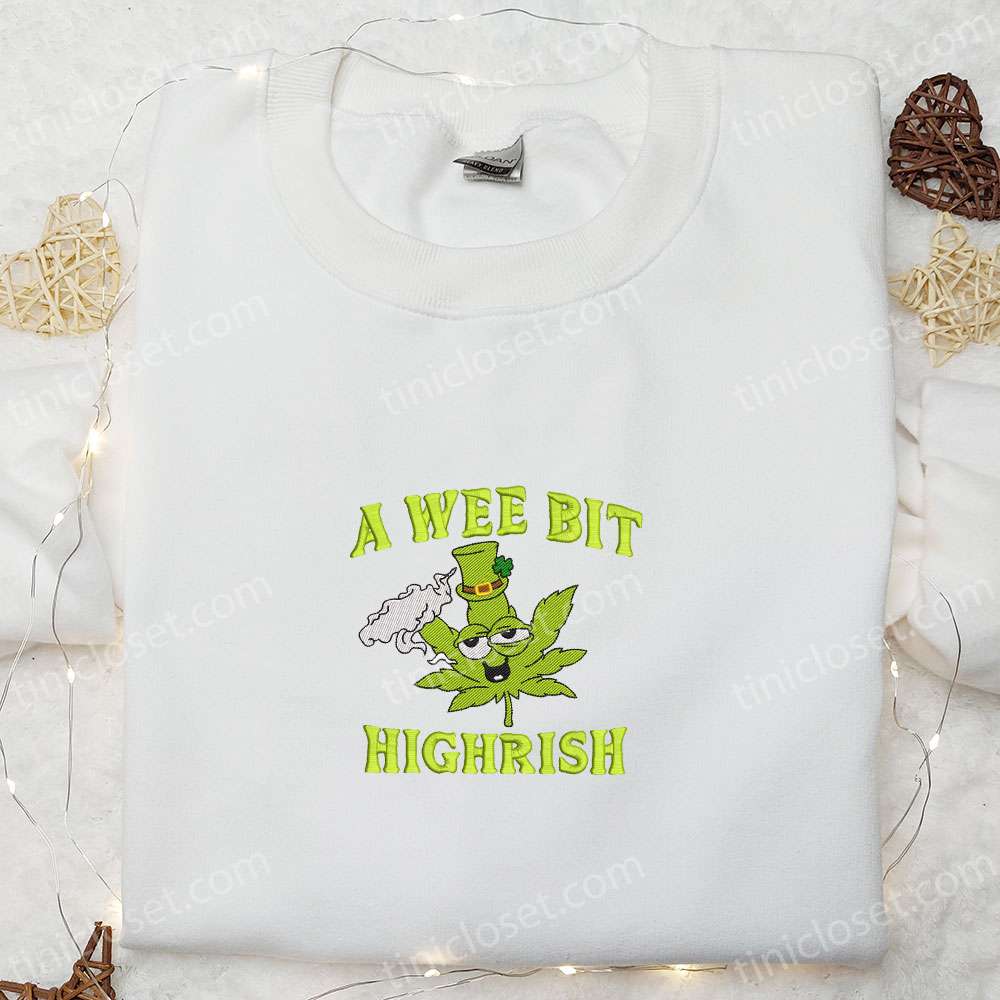 A Wee Bit Highrish Embroidered Shirt, Saint Patrick’s Day Embroidered Hoodie, Best Holiday Gift Ideas