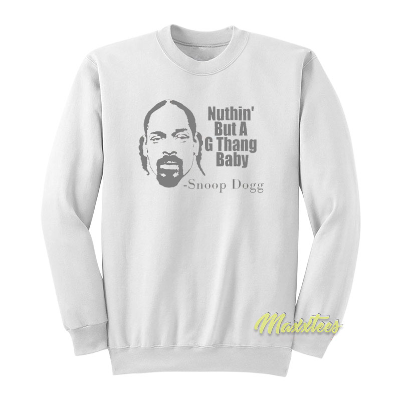 Ain't Nuthin But A G Thang Snoop Dogg Sweatshirt