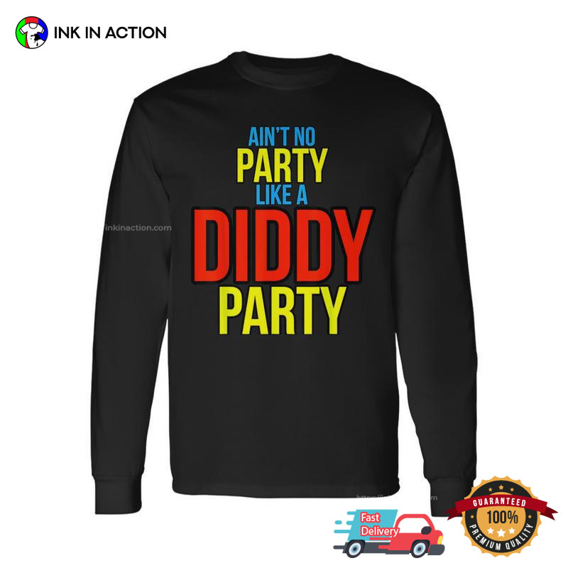 Ain’t No Party Like A Diddy Party Unisex T-shirt