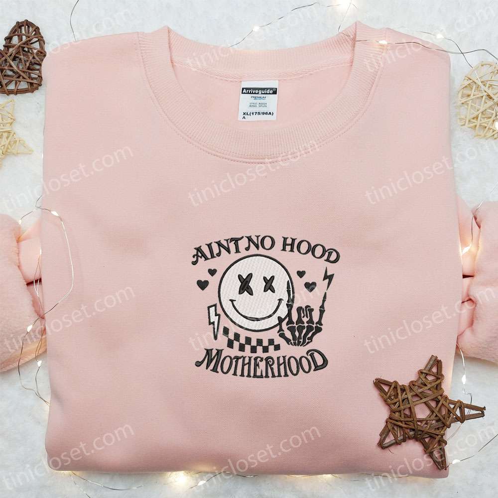 Aint No Hood Like Motherhood Embroidered Shirt, Mother’s Day Embroidered Hoodie, Best Gift For Mom