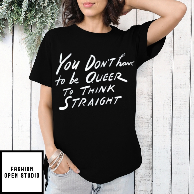 Alan Cumming You Don’t Have To Be Queer To Think Straight T-shirt