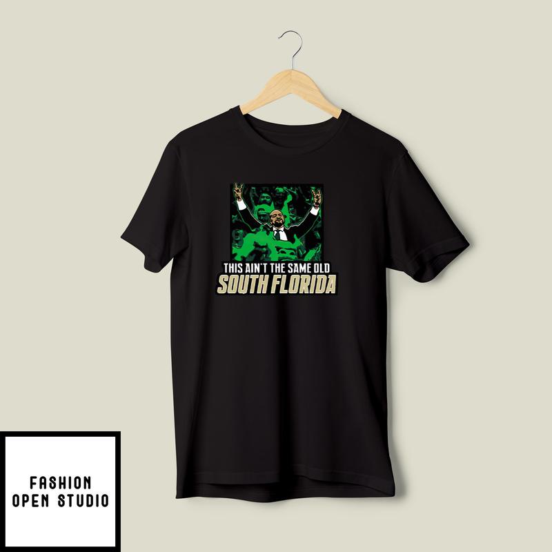 Alex Golesh This Ain’t The Same Old South Florida Usf T-shirt