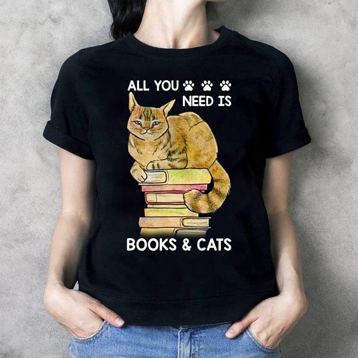 All You Need Is Books & Cats Shirt