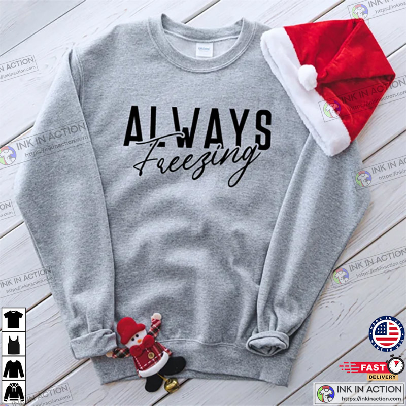 Always Freezing Cozy & Warm Tee