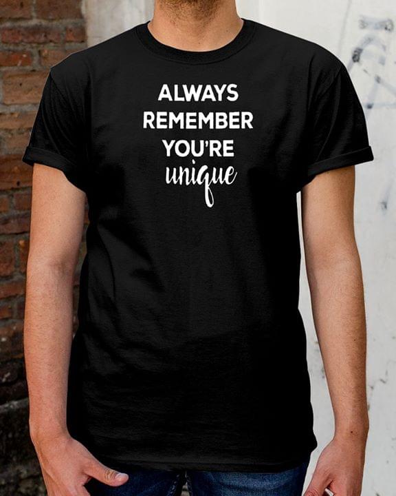 Always Remember You're Unique Shirt