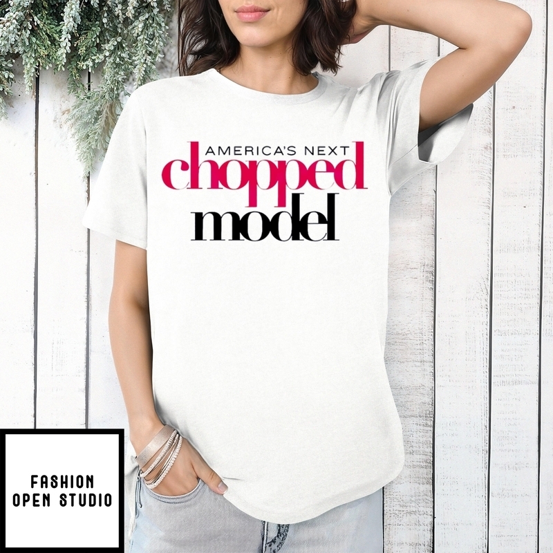 America’s Next Chopped Model Fashion Parody Typography T-shirt