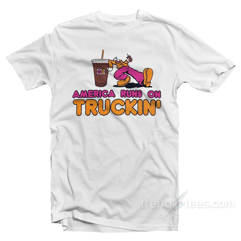 America Runs On Truckin' T-shirt