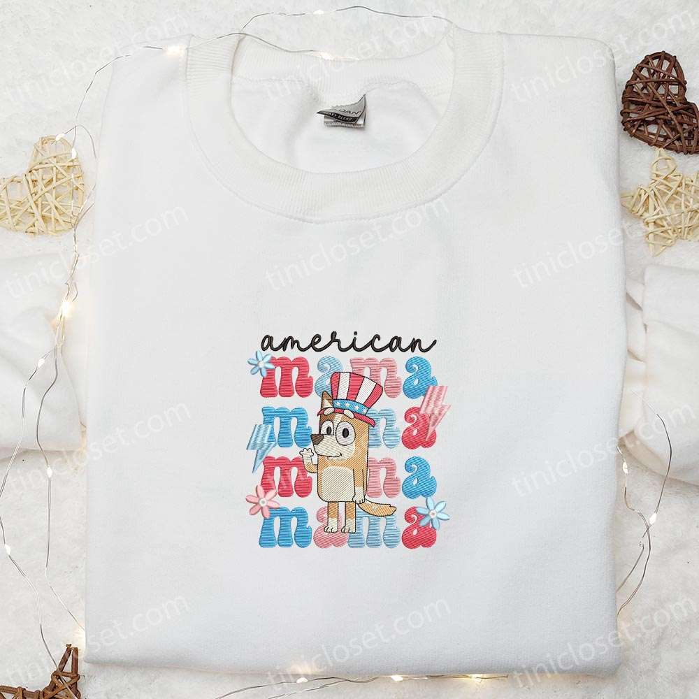 American Mama Chilli Heeler Bluey Embroidered Shirt, The 4th Of July Embroidered Hoodie, Best Mother’s Day Gift Idea