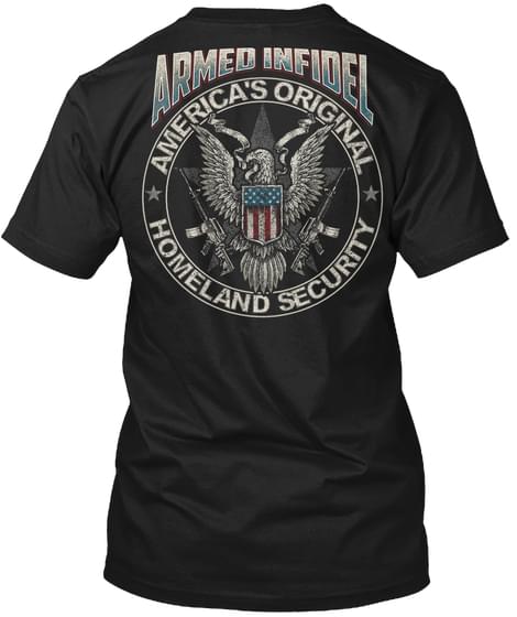 American Soldier Armed Infidel America's Original Shirt (back Side)