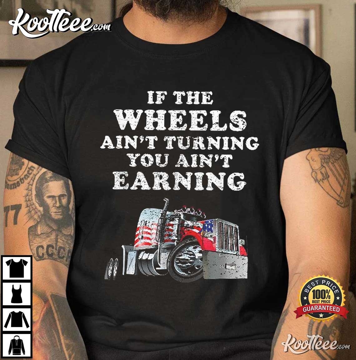 American Trucker If The Wheels Ain’t Turning You Ain’t Earning T-shirt