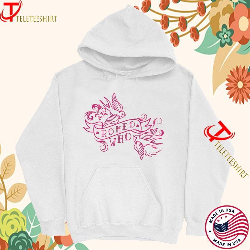& Juliet Romeo Who T-shirts Hoodie
