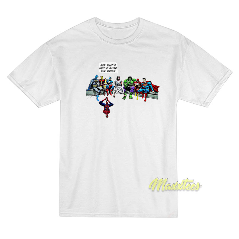 And That's How I Saved The World T-shirt