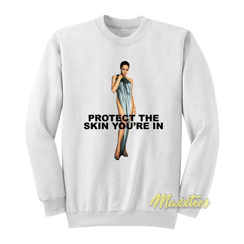 Angelina Jolie Protect Skin You're In Sweatshirt