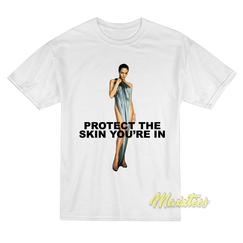 Angelina Jolie Protect Skin You're In T-shirt