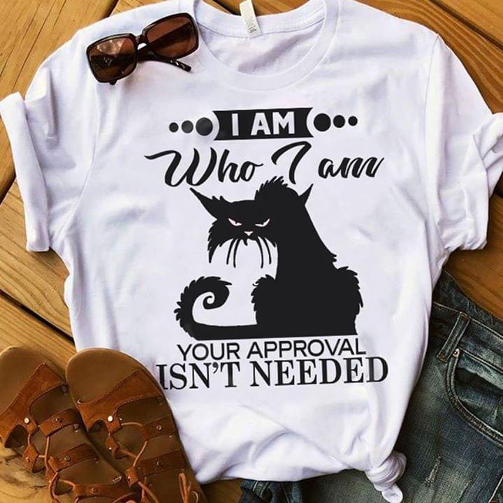 Angry Black Cat I Am Who I Am Your Approval Isn't Needed Shirt