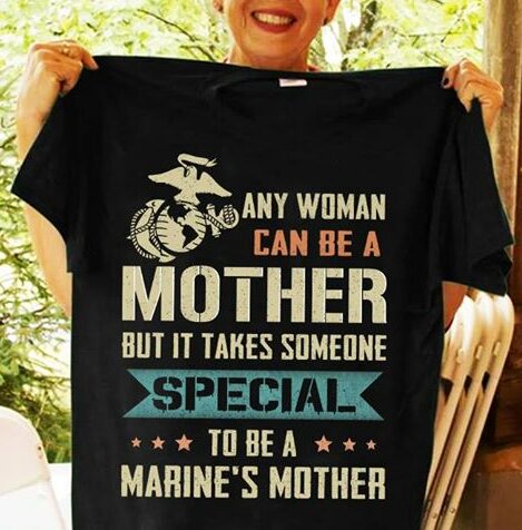 Any Woman Can Be A Marine's Mother Shirt
