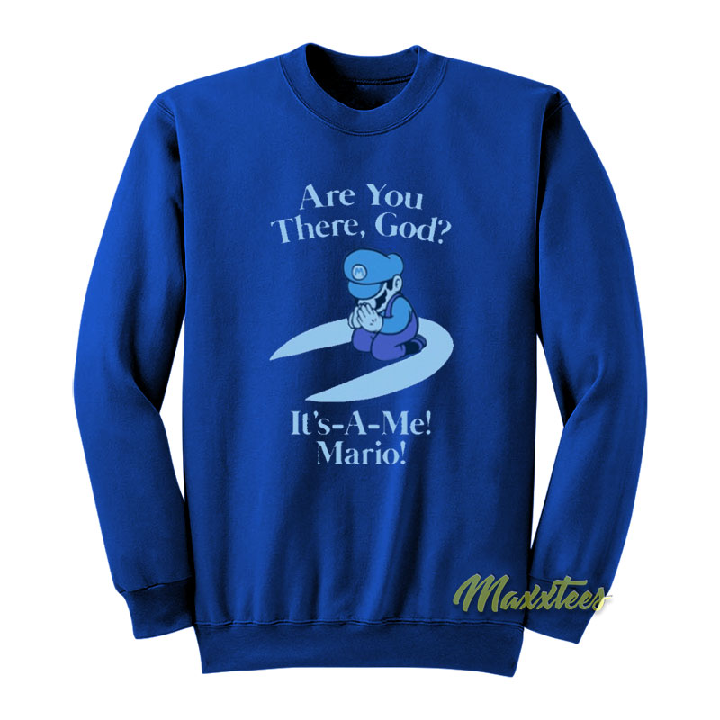 Are You There God It's A Me Mario Sweatshirt