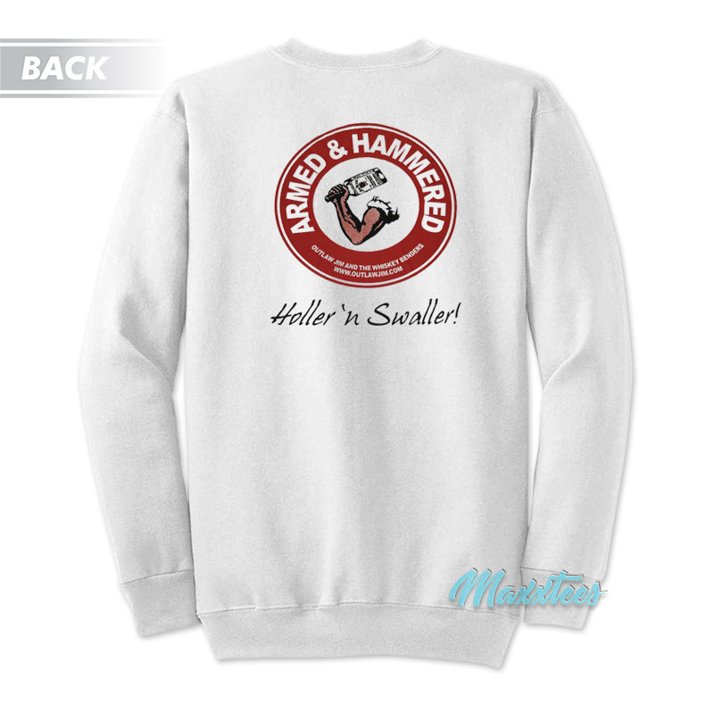 Armed And Hammered Holler 'n Swaller Sweatshirt