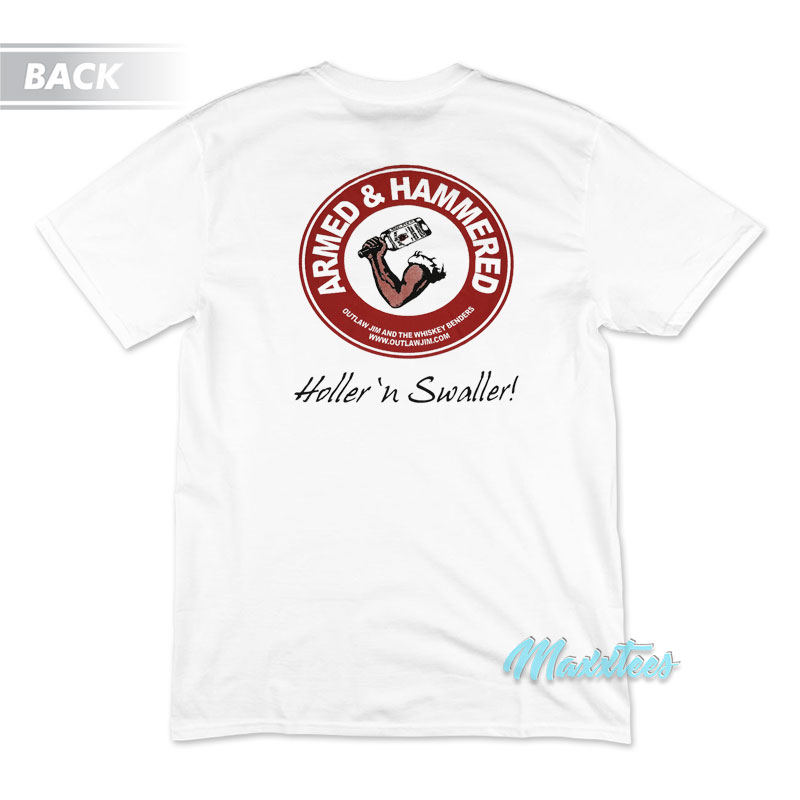 Armed And Hammered Holler 'n Swaller T-shirt