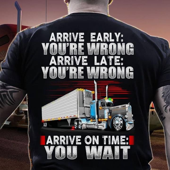 Arrive Early You're Wrong Shirt