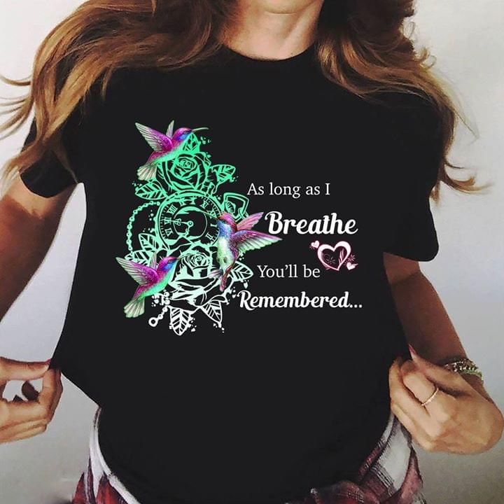 As Long As I Breathe You'll Be Remembered Shirt