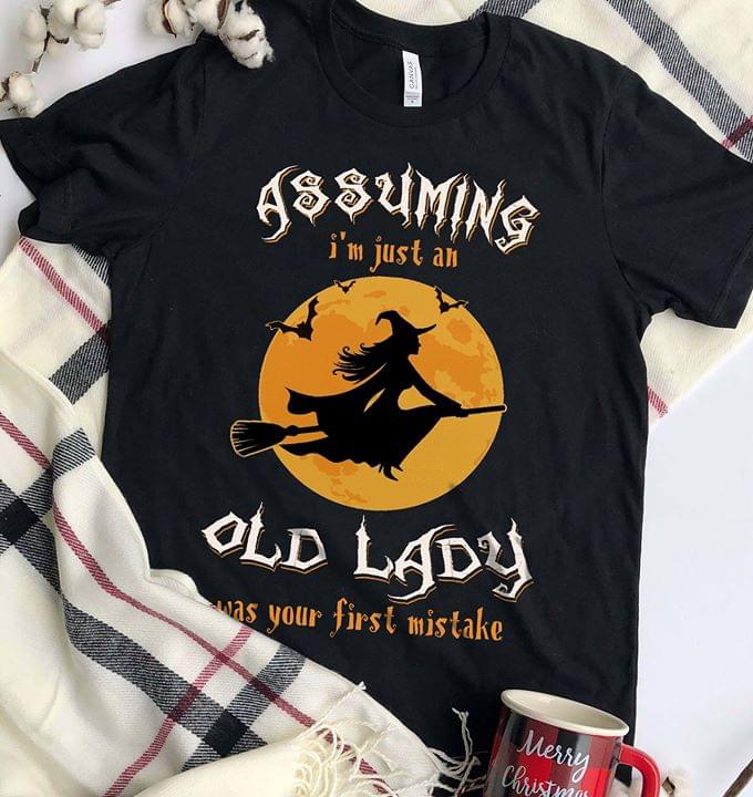 Assuming I'm Just An Old Lady Was Your First Amistake Halloween Shirt