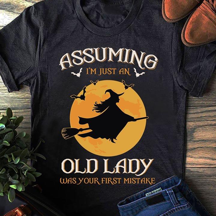 Assuming I'm Just An Old Lady Was Your First Mistake Halloween Shirt