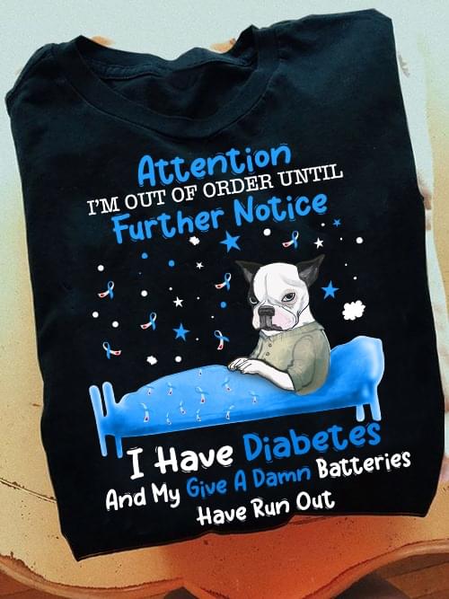 Attention I'm Out Of Order Until Further Notice I Have Diabetes And My Give A Damn Batteries Have Run Out Dog Blue Ribbons Shirt