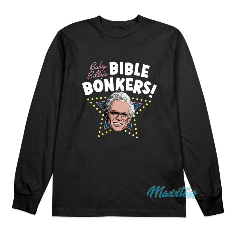 Baby Billy's Bible Bonkers Long Sleeve Shirt