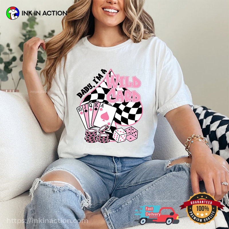 Baby I’m A Wild Card Western Poker Comfort Colors T-shirt