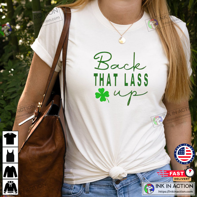 Back That Lass Up Funny St. Patrick’s Day T-shirt