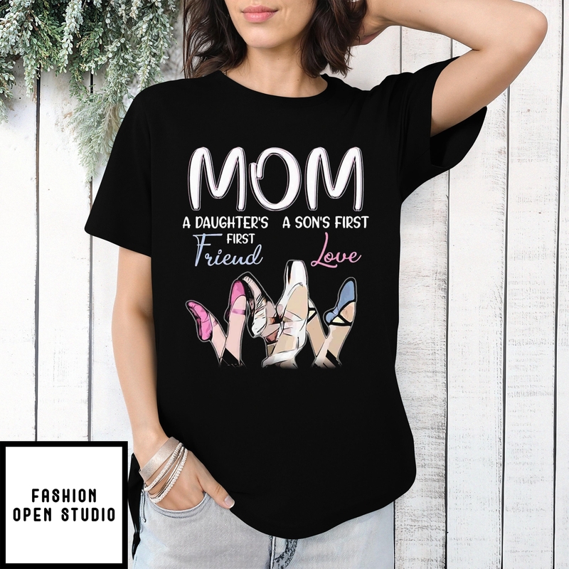 Ballet Mom A Daughters First Friend Sons Love Mother’s Day T-shirt