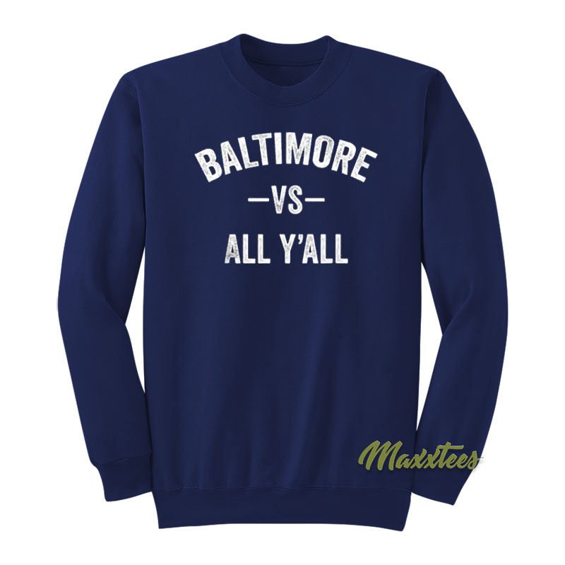 Baltimore Vs All Y'all Sweatshirt
