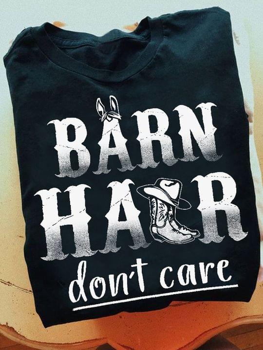 Barn Hair Don't Care Quote Cowboy Outfit Shirt