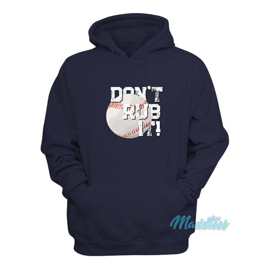 Baseball Don't Rub It Hoodie