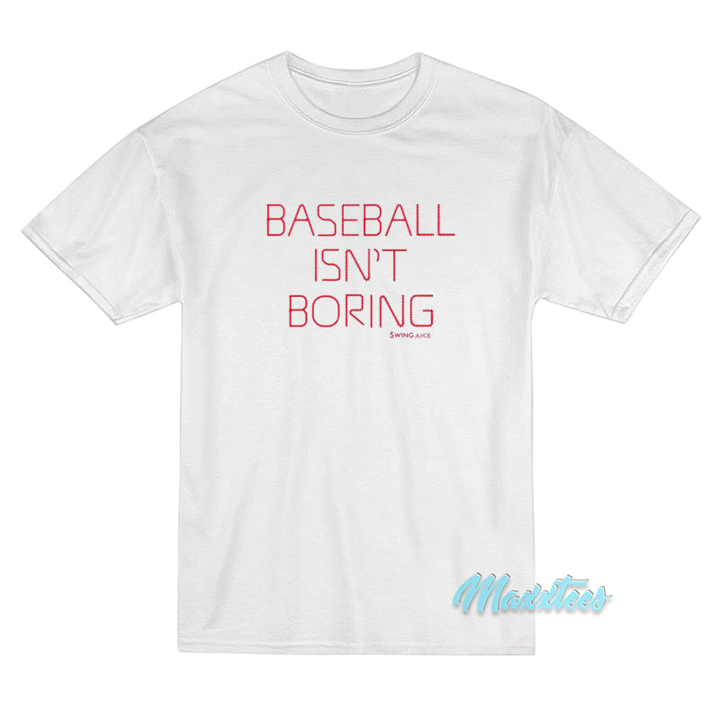 Baseball Isn't Boring T-shirt