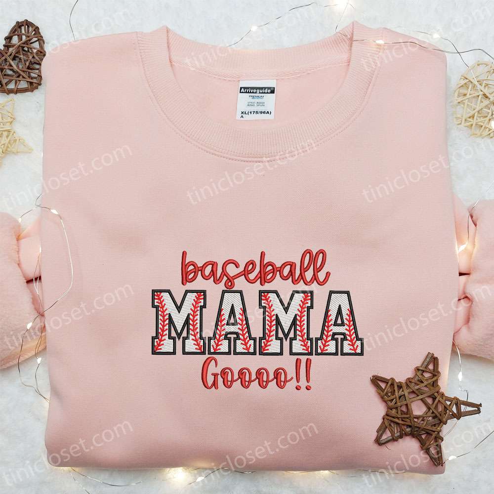 Baseball Mama Go Embroidered Shirt, Sports Embroidered Shirt, Best Mother’s Day Gift Ideas