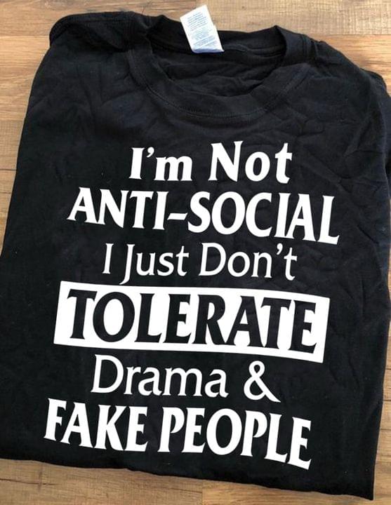 Basic I'm Not Anti-social I Just Don't Tolerate Drama & Fake People Quote Shirt
