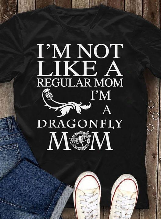 Basic I'm Not Like A Regular Mom I'm A Dragonfly Mom Quote Shirt