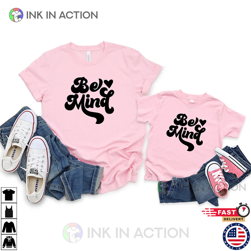 Be Mind Shirt, Mental Health Shirt, Valentine’s Day Gift