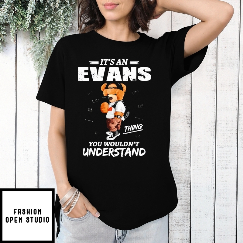 Bear It’s An Evans Thing You Wouldn’t Understand T-shirt